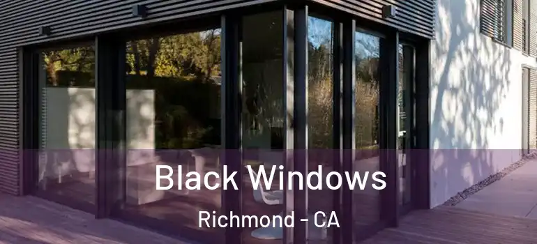  Black Windows Richmond - CA
