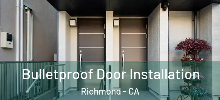  Bulletproof Door Installation Richmond - CA