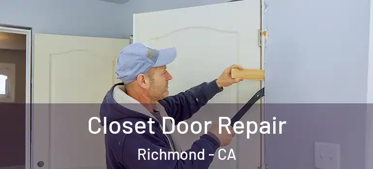  Closet Door Repair Richmond - CA