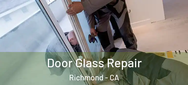  Door Glass Repair Richmond - CA