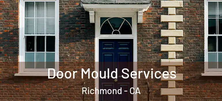  Door Mould Services Richmond - CA
