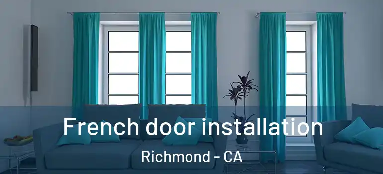  French door installation Richmond - CA