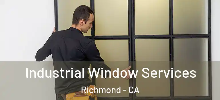  Industrial Window Services Richmond - CA