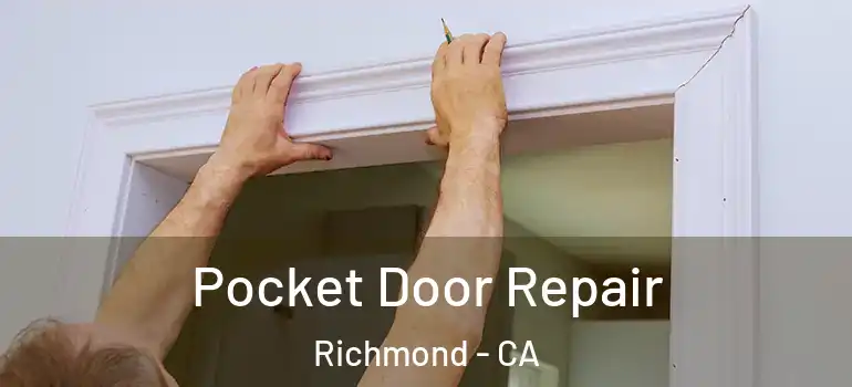  Pocket Door Repair Richmond - CA