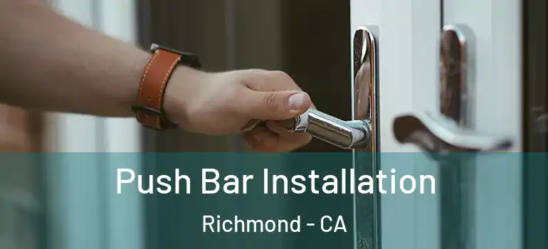  Push Bar Installation Richmond - CA