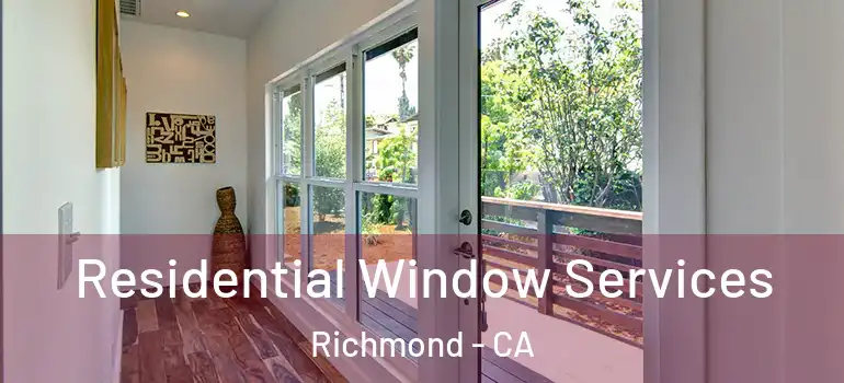  Residential Window Services Richmond - CA