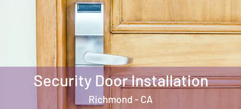  Security Door Installation Richmond - CA