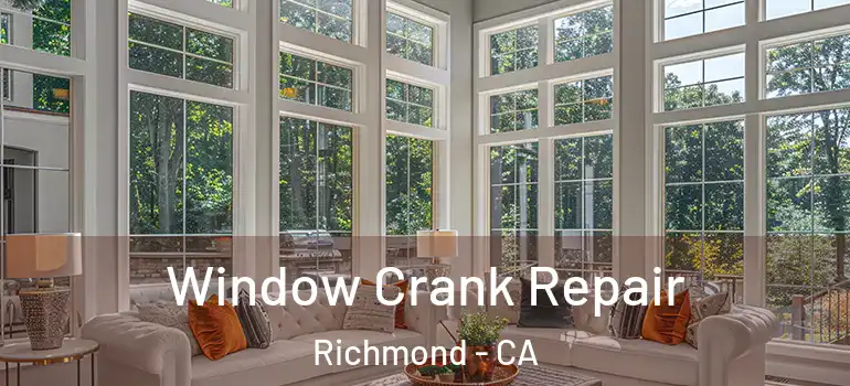  Window Crank Repair Richmond - CA